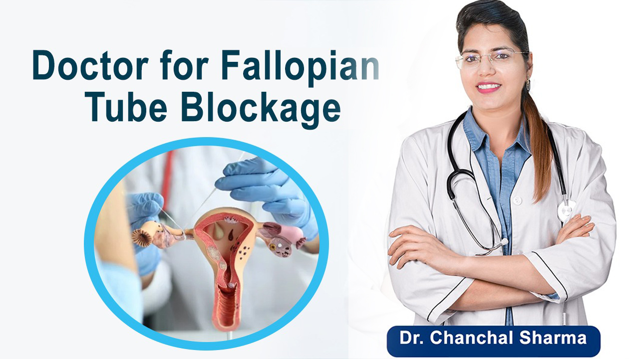 Why Dr. Chanchal Sharma is the best doctor for Fallopian tube blockage